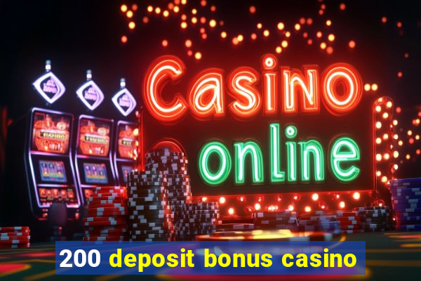 200 deposit bonus casino