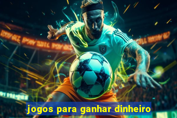 jogos para ganhar dinheiro