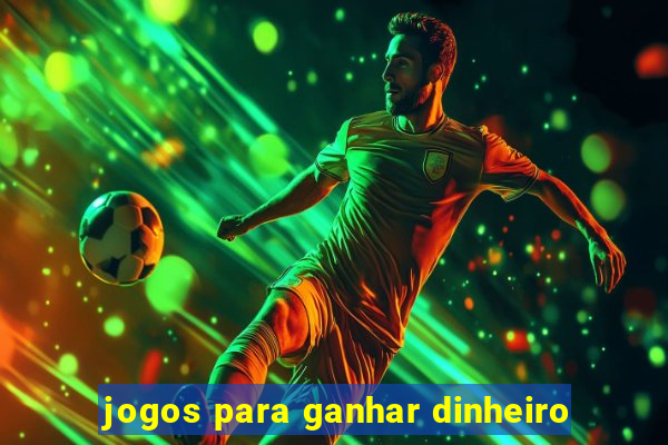 jogos para ganhar dinheiro