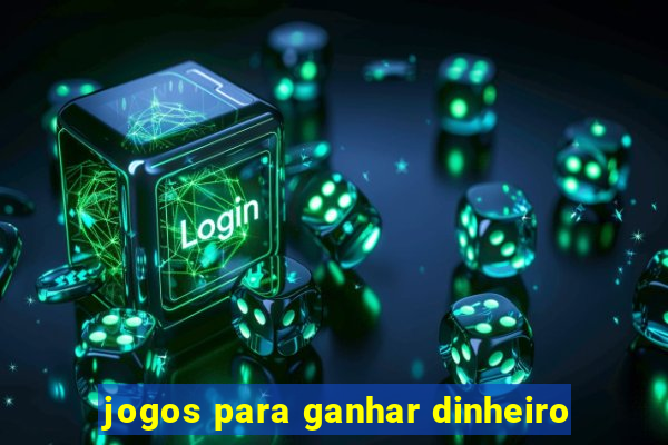 jogos para ganhar dinheiro