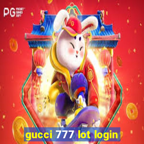 gucci 777 lot login