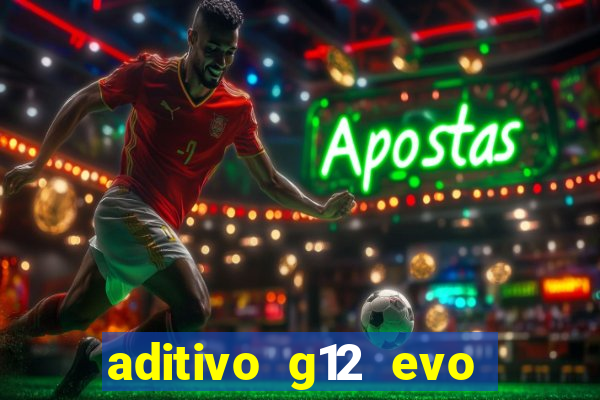 aditivo g12 evo ficha tecnica