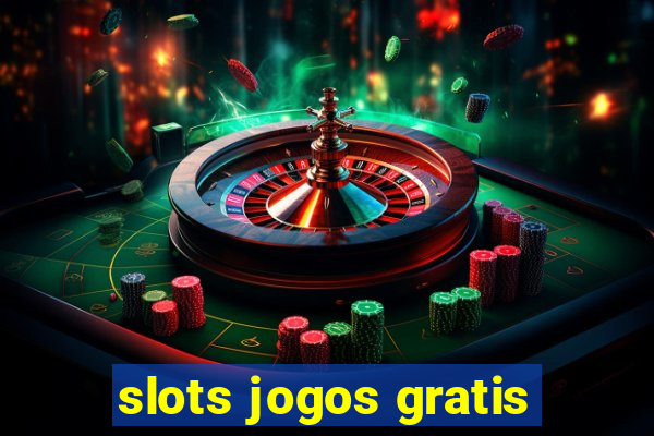 slots jogos gratis