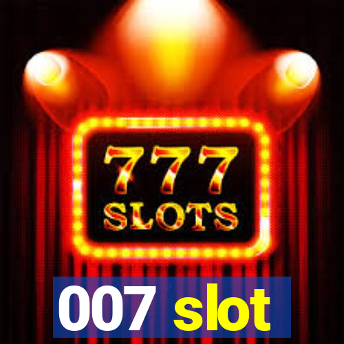 007 slot