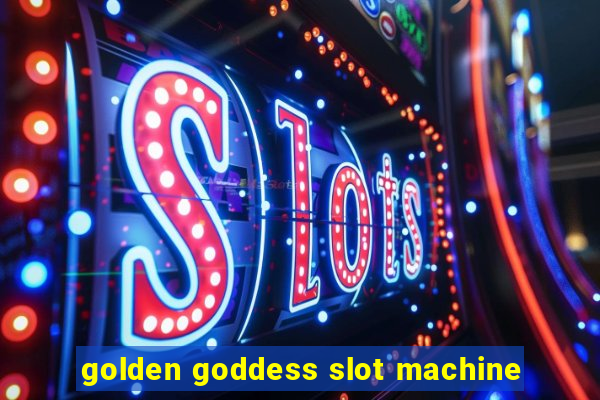 golden goddess slot machine