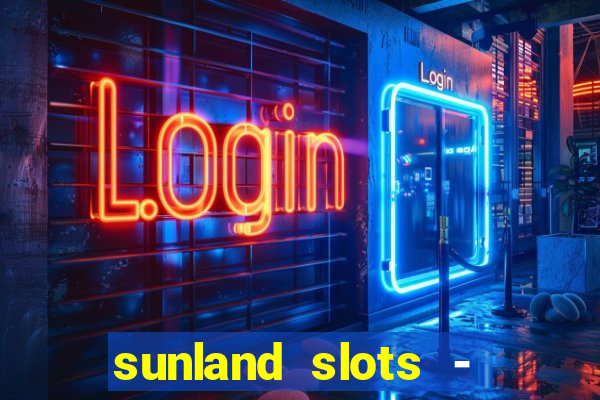 sunland slots - casino games