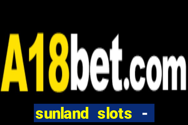 sunland slots - casino games