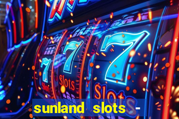 sunland slots - casino games