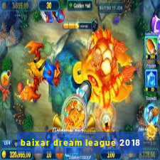 baixar dream league 2018