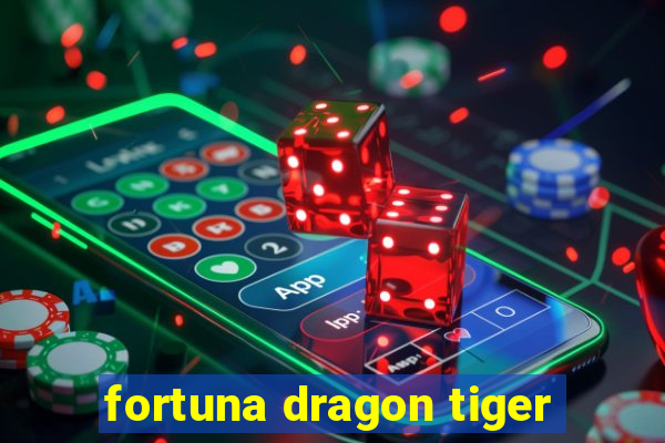 fortuna dragon tiger