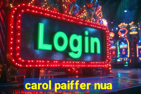 carol paiffer nua