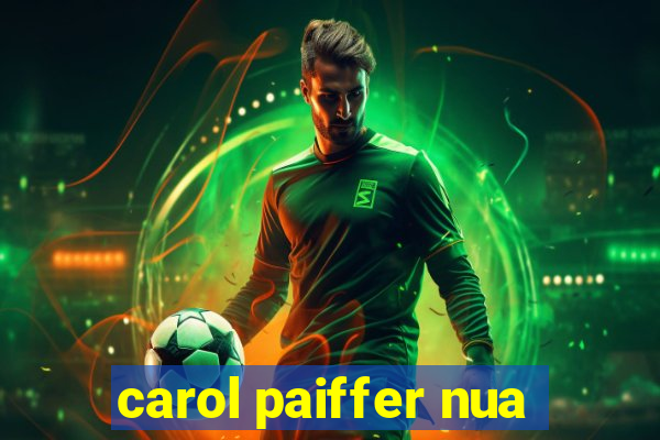 carol paiffer nua