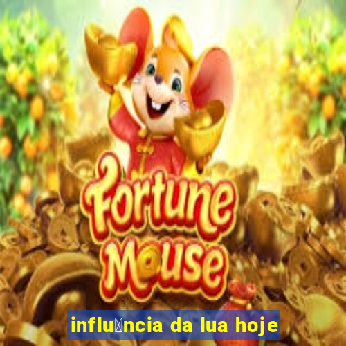 influ锚ncia da lua hoje