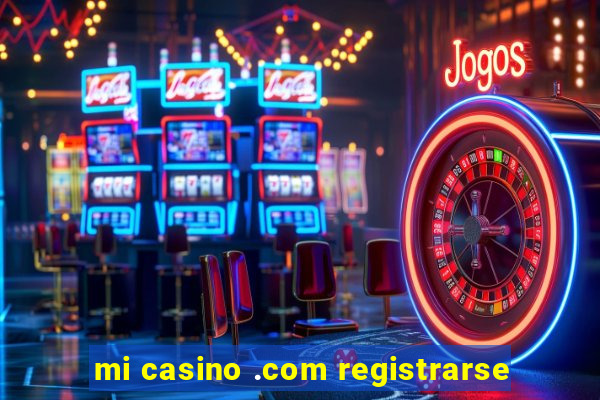 mi casino .com registrarse