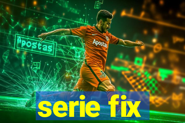 serie fix