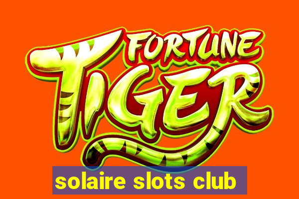 solaire slots club