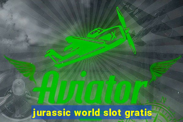 jurassic world slot gratis