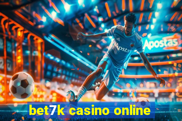 bet7k casino online