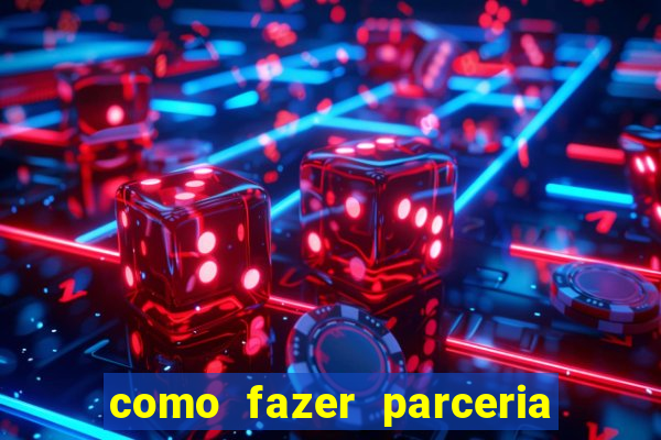 como fazer parceria com jogo do tigre