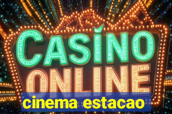 cinema estacao