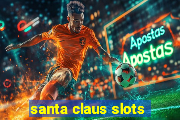 santa claus slots