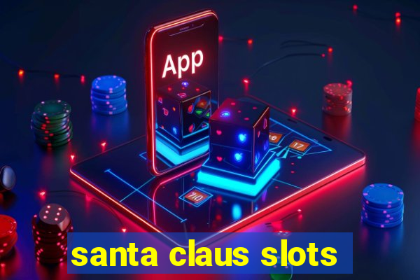 santa claus slots