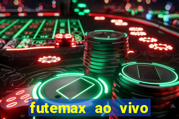 futemax ao vivo sem an煤ncio