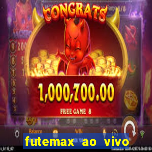 futemax ao vivo sem an煤ncio