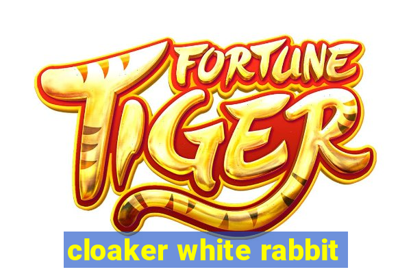 cloaker white rabbit