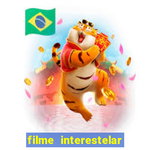 filme interestelar completo dublado