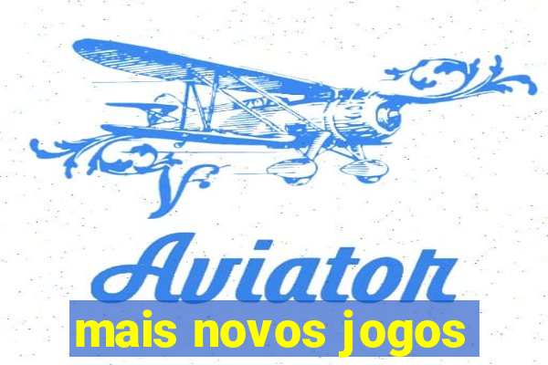 mais novos jogos