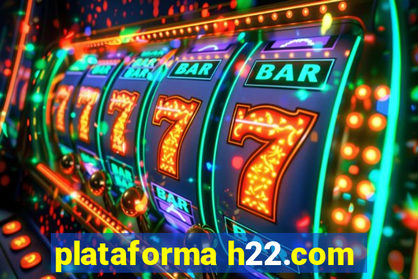 plataforma h22.com