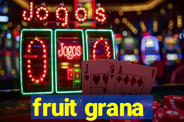 fruit grana