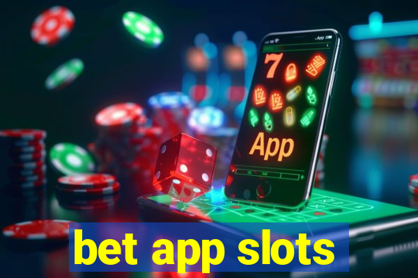 bet app slots