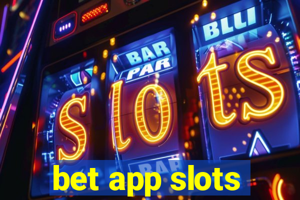 bet app slots