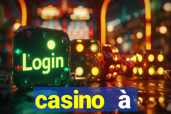 casino à proximité ouvert