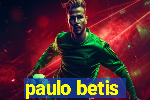 paulo betis