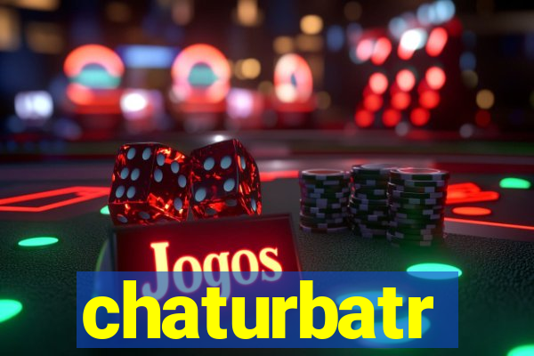 chaturbatr