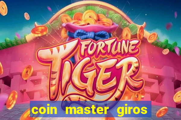 coin master giros gratis toda hora