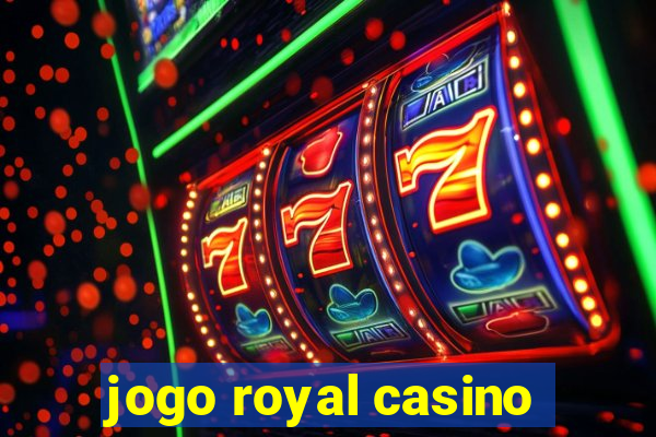 jogo royal casino