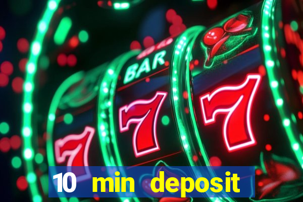 10 min deposit online casino