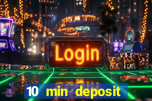 10 min deposit online casino