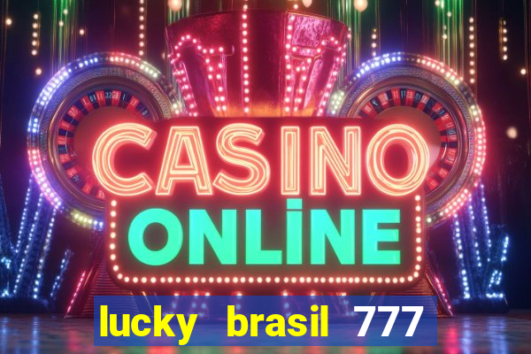 lucky brasil 777 paga mesmo