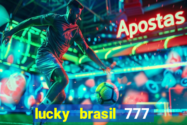 lucky brasil 777 paga mesmo