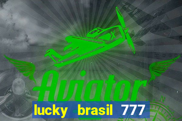 lucky brasil 777 paga mesmo