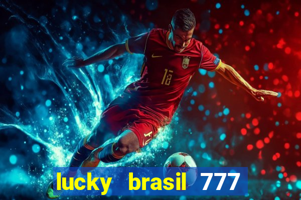 lucky brasil 777 paga mesmo