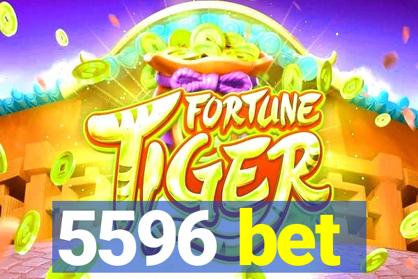 5596 bet