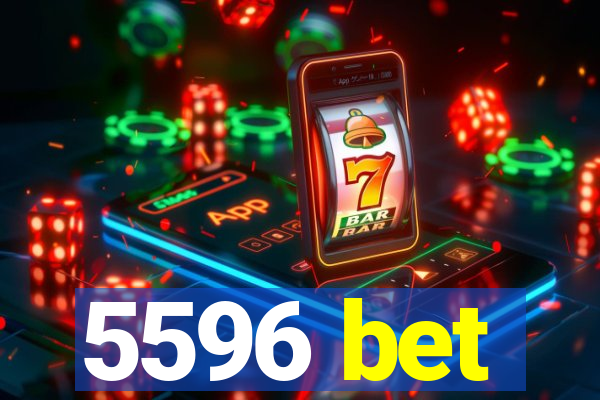 5596 bet