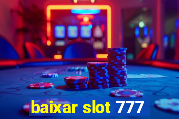 baixar slot 777