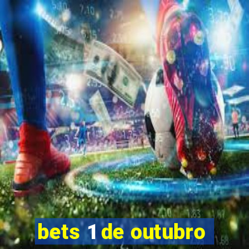 bets 1 de outubro